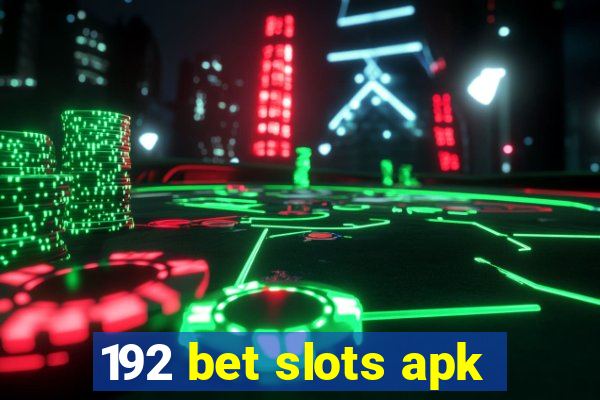 192 bet slots apk